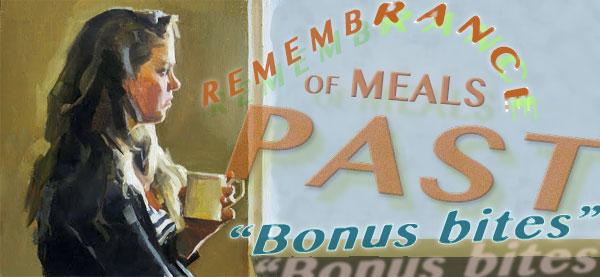 remembrance of meals past - bonus bites