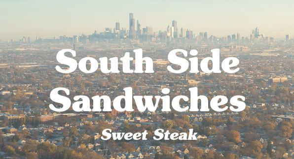 south side sandwiches: sweet steak