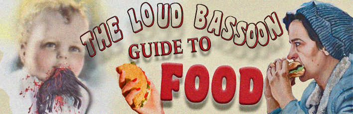 The Loud Bassoon Guide to Food
