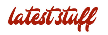 Latest Stuff